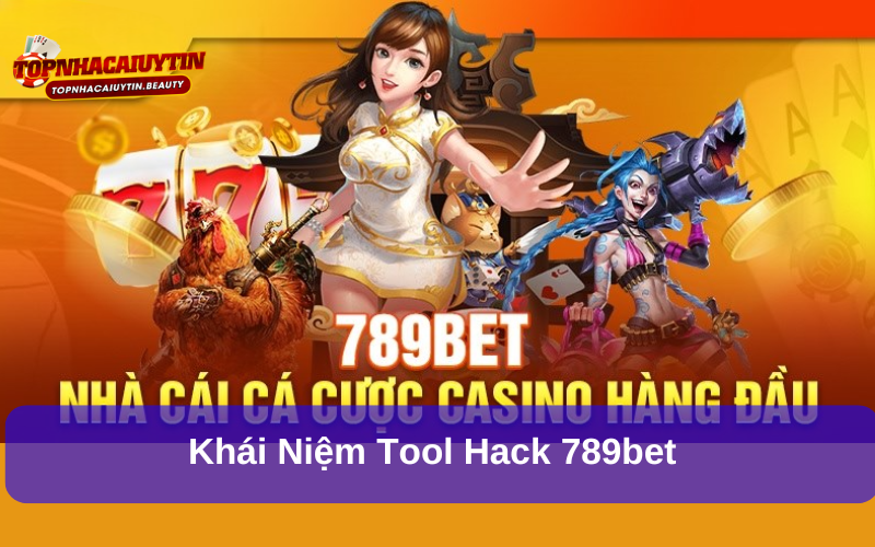 Khái niệm Tool hack 789bet là gì?